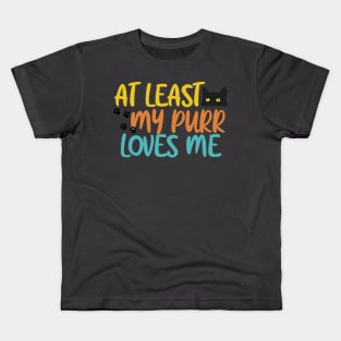 At Least My Purr Loves Me Kids T-Shirt